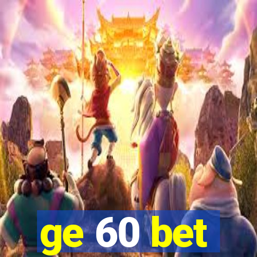 ge 60 bet