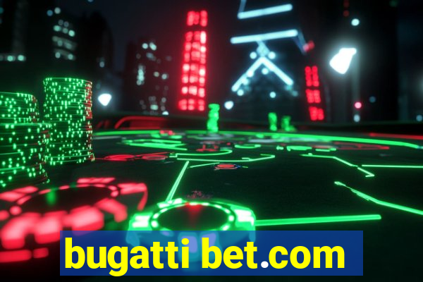 bugatti bet.com