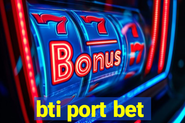 bti port bet