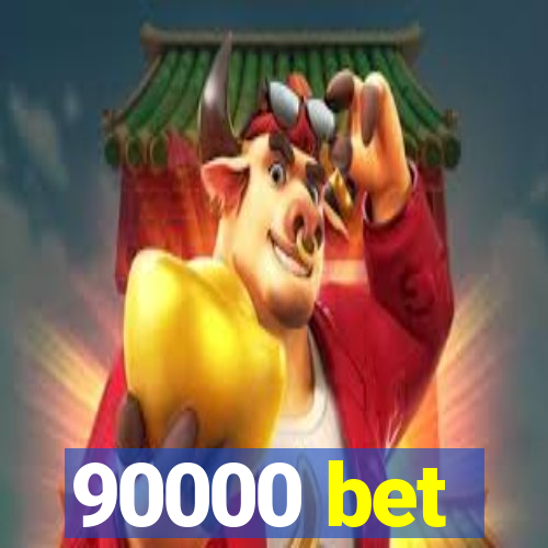 90000 bet