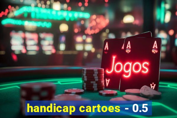 handicap cartoes - 0.5