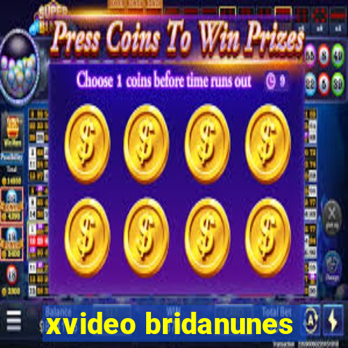 xvideo bridanunes