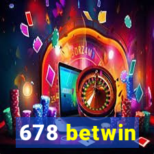 678 betwin