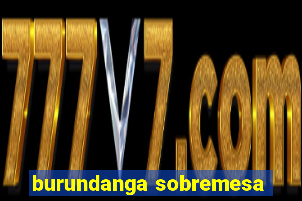 burundanga sobremesa