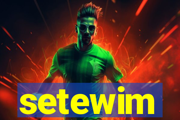 setewim