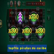 topflix piratas do caribe