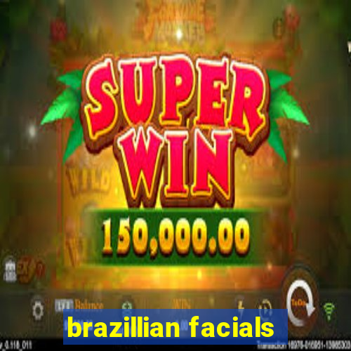 brazillian facials