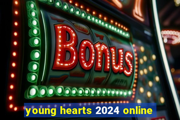 young hearts 2024 online