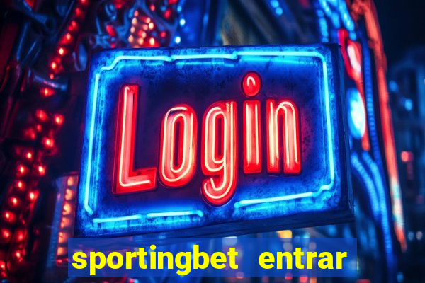 sportingbet entrar na minha conta