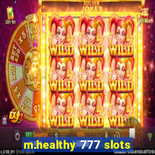 m.healthy 777 slots