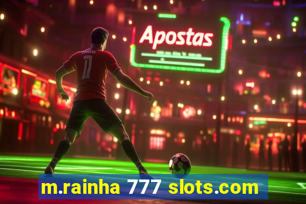 m.rainha 777 slots.com