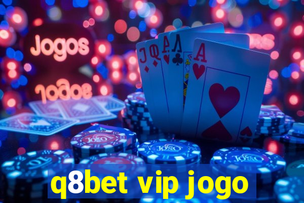 q8bet vip jogo