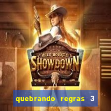 quebrando regras 3 filme completo dublado