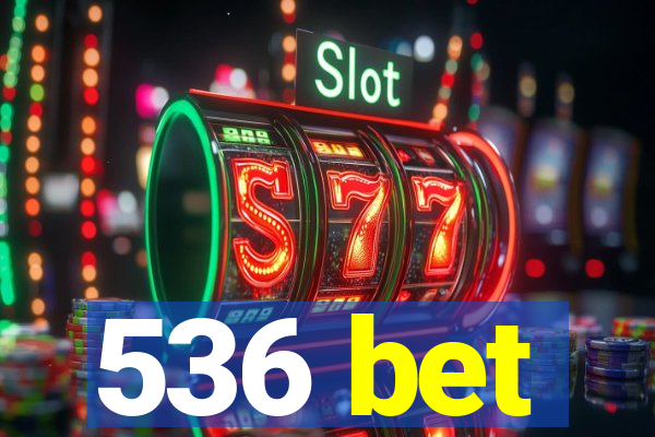 536 bet