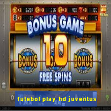 futebol play hd juventus