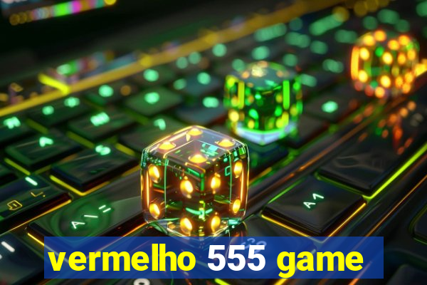 vermelho 555 game