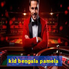 kid bengala pamela