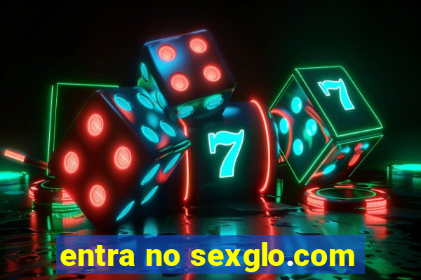 entra no sexglo.com