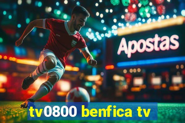 tv0800 benfica tv