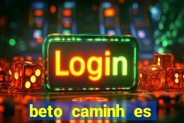 beto caminh es lajeado rs