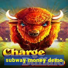 subway money demo