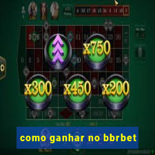 como ganhar no bbrbet