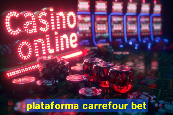 plataforma carrefour bet