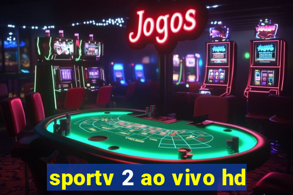 sportv 2 ao vivo hd