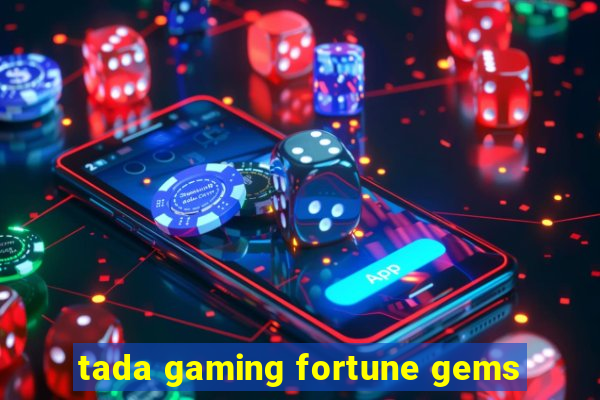 tada gaming fortune gems