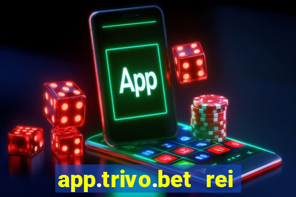 app.trivo.bet rei do bicho