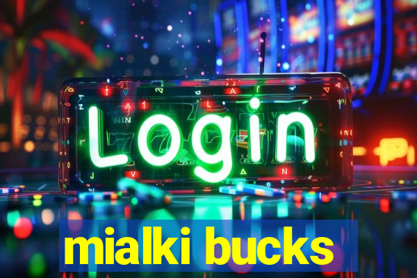 mialki bucks