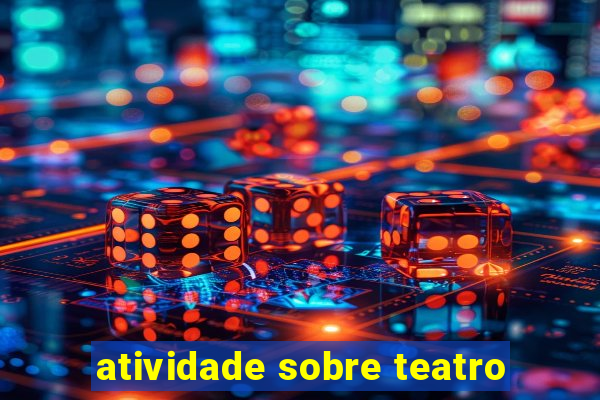 atividade sobre teatro