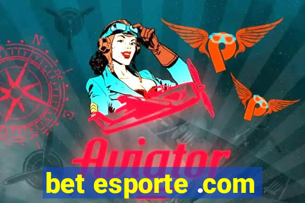 bet esporte .com