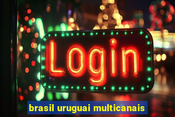 brasil uruguai multicanais