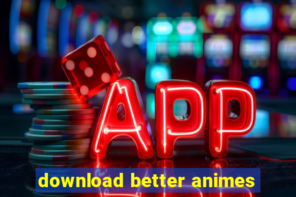 download better animes