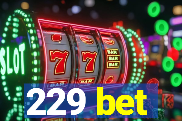 229 bet