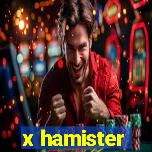 x hamister