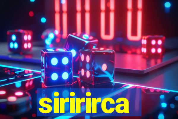 siririrca