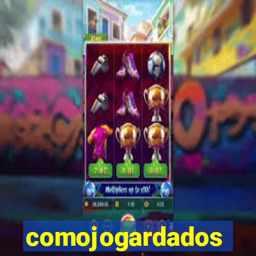 comojogardados