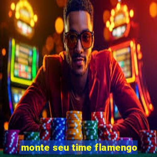 monte seu time flamengo