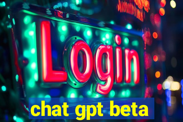 chat gpt beta