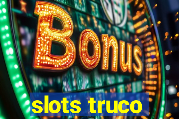 slots truco