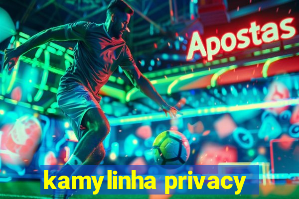 kamylinha privacy