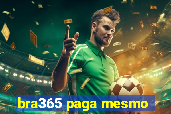 bra365 paga mesmo