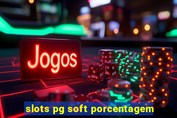 slots pg soft porcentagem