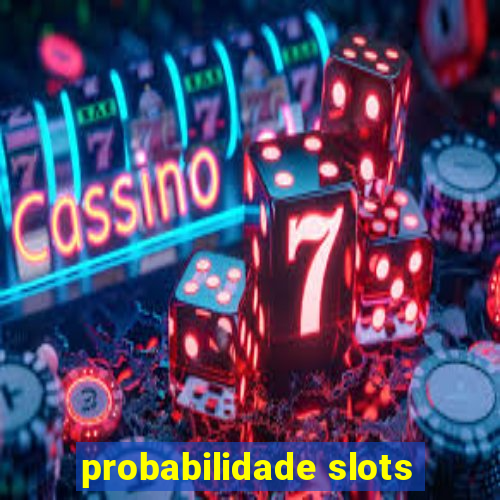 probabilidade slots