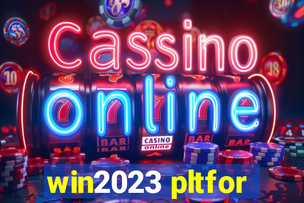 win2023 pltfor