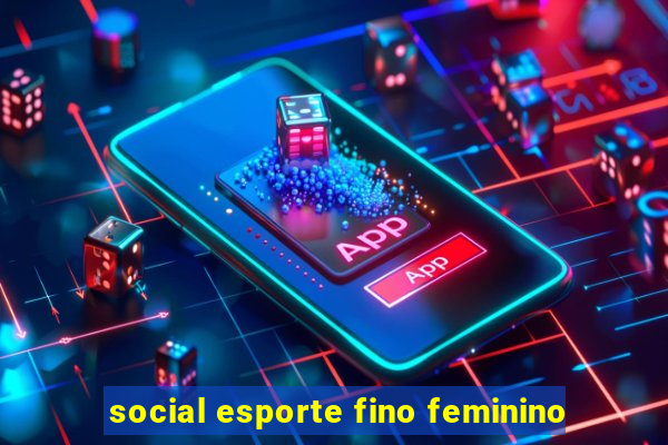 social esporte fino feminino