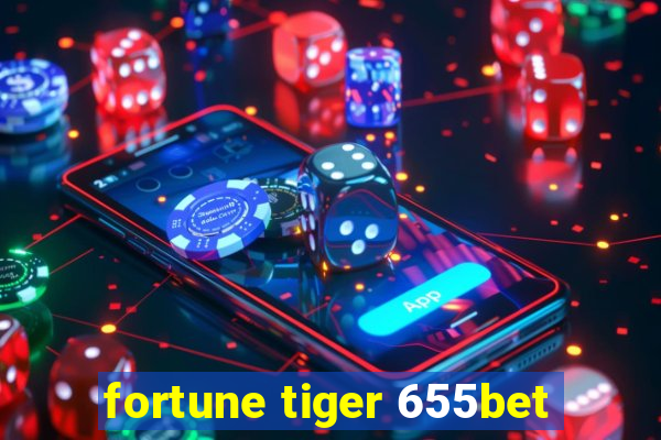 fortune tiger 655bet