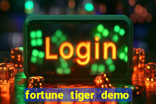 fortune tiger demo dinheiro infinito